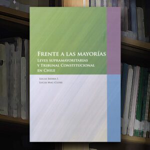 Frente a las mayorías: Leyes supramayoritarias y Tribunal Constitucional en Chile