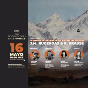 Ciclo de documentales: Arte y Paisaje / «La Travesía de los Andes de dos Pintores del siglo XIX: J.M. Rugendas & R. Krause»