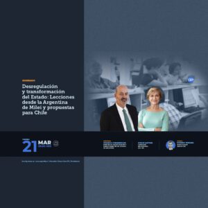 Desregulación y transformación del Estado: lecciones desde la Argentina de Milei y propuestas para Chile
