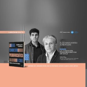 Lanzamiento del libro: «La condición posdemocráctica en Chile. Política al borde del colapso» de Mascareño y Rozas